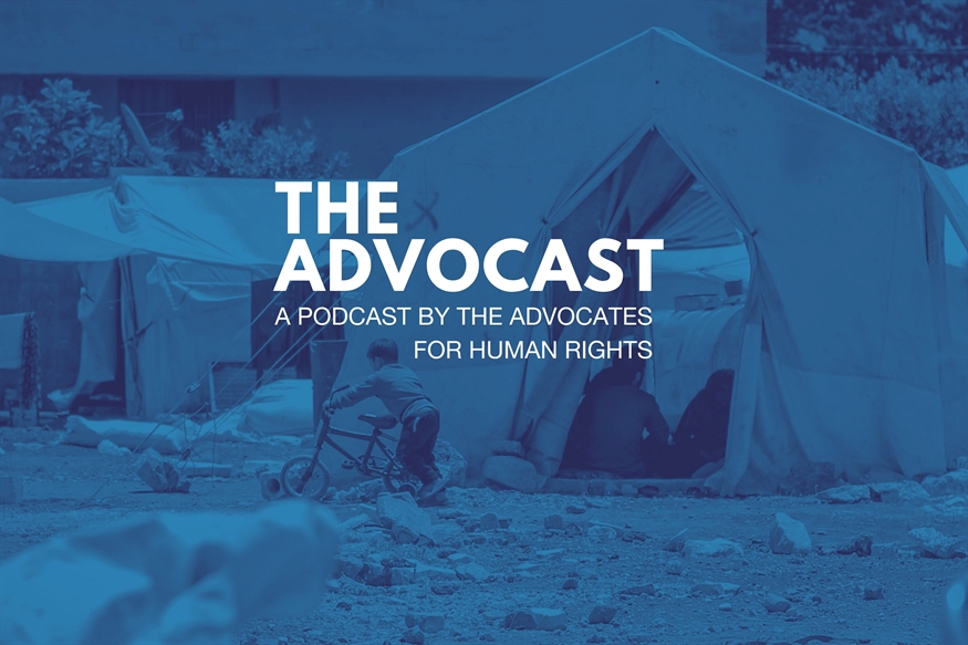[ai] A promotional image for "The Advocast", a podcast by The Advocates for Human Rights. The background shows makeshift tents, suggesting a humanitarian context.